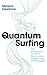Quantum Surfing by Monica Laurence