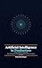 Artificial Intelligence in Production: A Practitioner's Journey — From Transformers and Large Language Models to Autonomous Agents (The Practitioner's Journey Book 3)