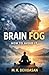 Brain Fog - How to Avoid it