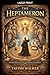 THE HEPTAMERON Angelic Rituals and the Magic of the Days