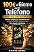 $100 a Day with Your Phone – Metodi Semplici per Guadagnare da Zero: Simple Methods to Start Earning with Your Phone – Even from Zero (Italian Edition)