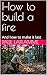 How to build a fire: And how to make it last (The Pulse of The Flame)