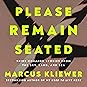 Please Remain Seated by Marcus Kliewer Please Remain Seated by Marcus Kliewer