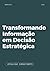 Liderança Data Driven: Transformando Informação em Decisão Estratégica (Portuguese Edition)