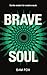 Brave Soul - Gentle Wisdom for Creative Souls by Sam Fox