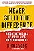 Never Split the Difference:...