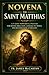 NOVENA TO SAINT MATTHIAS: A 9-Day Powerful Prayer for Divine Direction, Courage in Trials, and Restoration After Loss (Christian Religious Series)