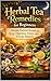 Herbal Tea Remedies for Beginners: Simple Natural Recipes for Sleep, Digestion, Stress, and Energy Balance