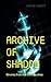 Archive of Shadow: Strories from the Silent Archive (German Edition)