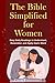 The Bible Simplified for Women: Easy Daily Readings to Understand, Remember, and Apply God’s Word