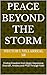 Peace Beyond the Storm: Finding Freedom from Major Depressive Disorder, Anxiety and PTSD Through Faith
