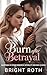 Burn After Betrayal: Marriage In Crisis Romance Infidelity Second Chance