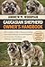 CAUCASIAN SHEPHERD OWNER'S HANDBOOK: The Complete Guide to Raising, Training, and Understanding Caucasian Shepherds for Protection, Obedience, and Lifelong Companionship
