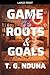 Game of Roots and Goals