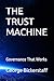 THE TRUST MACHINE: Governance That Works (The Global Leaders: Business Lessons)
