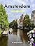 Amsterdam Netherlands: A Beautiful Visual Journey for Travel and Photography Lovers
