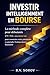 Investir intelligemment en Bourse: La méthode complète pour débutants — ETF, PEA, assurance-vie pour construire votre patrimoine et atteindre ... (Investir avec méthode) (French Edition)