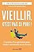 VIEILLIR, C'EST PAS SI PIRE ! CONSEILS D'UN GERIATRE POUR RESTER by LEMIRE STEPHANE