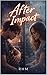 After Impact: Book Two (THE IMPERFECT LOVE QUARTET SERIES)