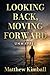 LOOKING BACK, MOVING FORWAR...