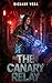 The Canary Relay: A Conscript Zero Novella
