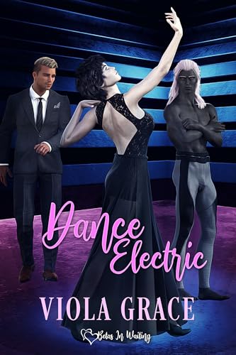 Dance Electric (Betas in Waiting #34)
