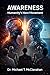 Awareness: Humanity’s Next Movement (The Conscience of Tomorrow Trilogy: Awareness, Responsibility, and Moral Leadership in Future Societies. Book 3)