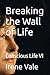 Breaking the Wall of Life: Conscious Life VI