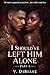 I Should’ve Left Him Alone: Part 1: A Toxic Love Story About Secrets, Desire, and Losing Control
