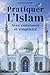 Pratiquer l'Islam: Avec constance et simplicité : Méthode simple pour ne plus rater ses prières, lire le Coran régulièrement et vivre sa foi sans pression (French Edition)
