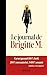 Le Journal de Brigitte M.: Carnet garanti 100% fictif, 200% non autorisé, 3400% assumé (chiffres : B. Lemaire)