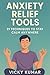 Anxiety Relief Tools: 21 Te...