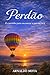 Perdão : O caminho para encontrar a paz e a cura (Portuguese Edition)