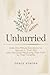 UNHURRIED: Daily One Minute Devotions for Women in Their 20s Who Are Done Measuring Their Faith by Their Timeline