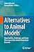 Alternatives to Animal Models: Opportunities, Challenges and Future Directions in Non-Animal Biomedical Research
