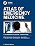 ATLAS OF EMERGENCY MEDICINE: A Clinical Reference for Acute Care and Resuscitation