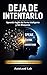 Deja de Intentarlo: Aprende...