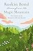 Scenes from the Magic Mountain by Ruskin Bond