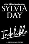 Indelible by Sylvia Day Indelible by Sylvia Day