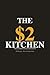 The $2 Kitchen: 50 Recipes, Zero Compromise