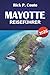 MAYOTTE REISEFÜHRER 2026: Entdeckt Strände, lokale Küche, historische Sehenswürdigkeiten und unvergessliche Inselabenteuer (German Edition)