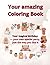 Your Amazing Coloring Book. A Magical Birthday Coloring Book for a Truly Creative Kid!: This is your Secret Book of Dreams. Your sparkly birthday by ... is your Secret Book of Dreams with CAPYBARA