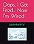 Oops, I Got Fired… Now I’m Wired
