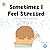 Sometimes I Feel Stressed Social Story