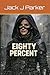 Eighty Percent: Stories of Susan Parker