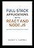 Full Stack Applications with React and Node.js: Build Real World Projects from Scratch (The Complete React & Node.js Series)