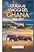 Guida ai viaggi del Ghana 2026–2027: Esplorare Accra, Cape Coast Castle, Elmina Castle, Kakum National Park, il patrimonio Ashanti di Kumasi, Mole ... e le spiagge di Ada Foah (Italian Edition)
