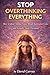 STOP OVERTHINKING EVERYTHING: How to Quiet Mental Noise, Break Rumination Cycles, and Make Decisions with Confidence (The Inner Reset Series)