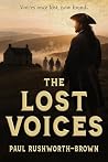 The Lost Voices by Paul Rushworth-Brown The Lost Voices by Paul Rushworth-Brown