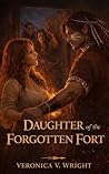 Daughter of the Forgotten Fort: A Frontier Love Story Between Two Worlds
